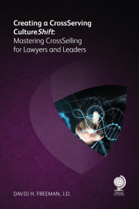 Creating a Cross-Serving CultureShift: Mastering Cross-Selling for Lawyers and Leaders