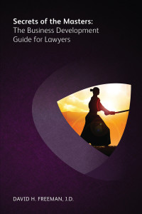 Secrets of the Masters: The Business Development Guide for Lawyers