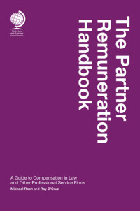 The Partner Remuneration Handbook: A Guide to Compensation in Law and Other Professional Service Firms