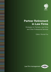 Partner Retirement in Law Firms: Strategies for Partners, Law Firms and Other Professional Services