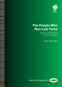 The People Who Run Law Firms: Lessons Learned from Law Firm Leaders 