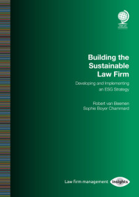 Building the Sustainable Law Firm: Developing and Implementing an ESG Strategy